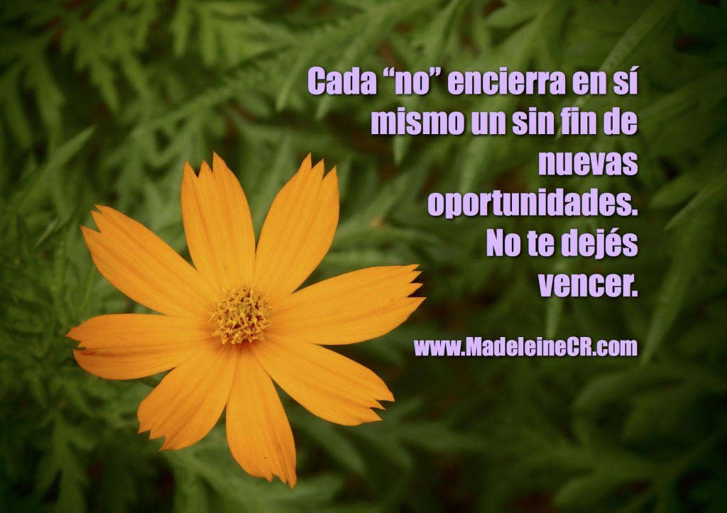 Cada “no” encierra en sí mismo un sin fin de nuevas  oportunidades.